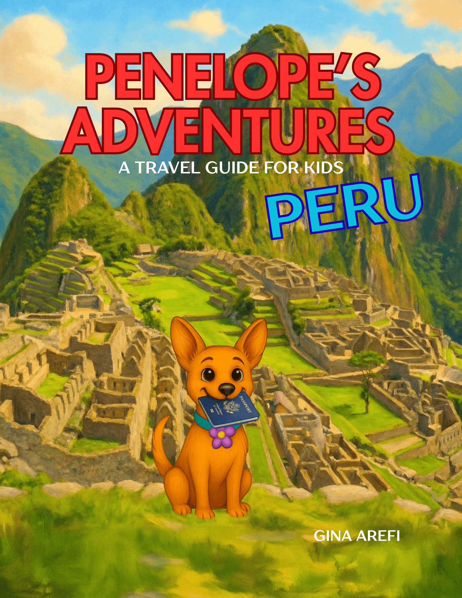 Cover of Penelope's Adventures Peru children's travel book by Gina Arefi featuring an illustrated dog holding a passport in front of Machu Picchu.